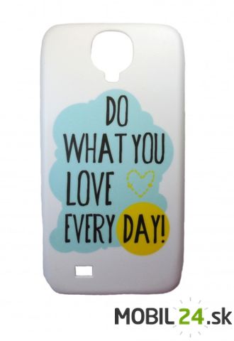 Puzdro pre Samsung Galaxy S4 i9500 Do what you love every day